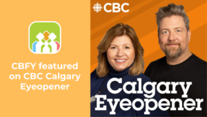 CBFY Featured on CBC Calgary Eyeopener.